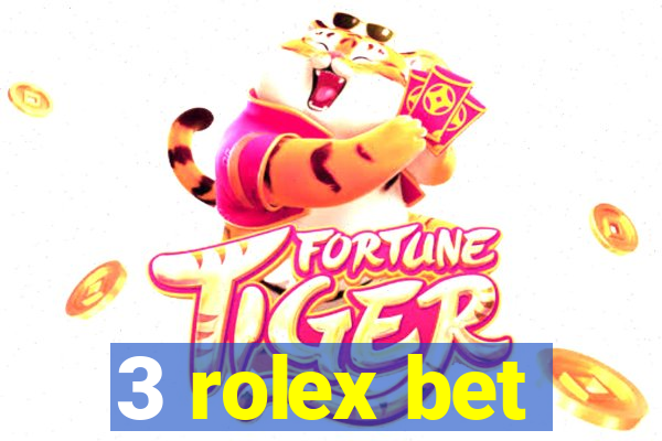3 rolex bet